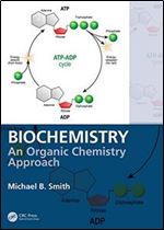 Biochemistry: An Organic Chemistry Approach,1st Edition