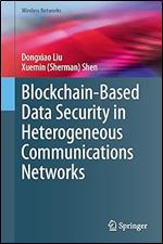 Blockchain-Based Data Security in Heterogeneous Communications Networks (Wireless Networks)