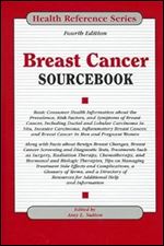 Breast Cancer Sourcebook (Health Reference Series) Ed 4