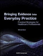 Bringing Evidence Into Everyday Practice: Practical Strategies for Healthcare Professionals