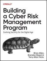 Building a Cyber Risk Management Program: Evolving Security for the Digital Age