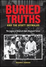Buried Truths and the Hyatt Skywalks: The Legacy of America s Epic Structural Failure