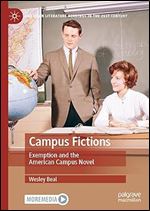 Campus Fictions: Exemption and the American Campus Novel (American Literature Readings in the 21st Century)