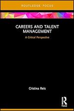 Careers and Talent Management: A Critical Perspective (Routledge Focus on Business and Management)
