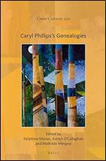 Caryl Phillips s Genealogies (Cross/Cultures, 220)