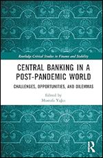Central Banking in a Post-Pandemic World (Routledge Critical Studies in Finance and Stability)