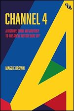 Channel 4: A History: From Big Brother To The Great British Bake Off