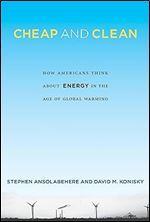 Cheap and Clean: How Americans Think about Energy in the Age of Global Warming (Mit Press)