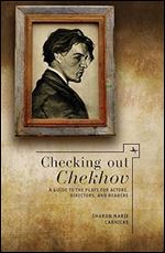 Checking Out Chekhov: A Guide to the Plays for Actors, Directors, and Readers (Companions to Russian Literature)