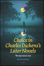 Choice in Charles Dickens's Later Novels: The Spectator's Art (Costerus New)
