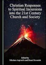 Christian Responses to Spiritual Incursions into the 21st Century Church and Society