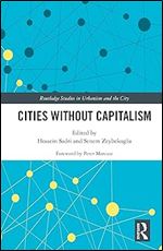 Cities Without Capitalism (Routledge Studies in Urbanism and the City)