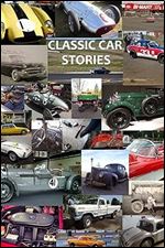 Classic Car Stories: Million Dollar Ferrari Sports Cars to Beat-Up Old Ford Trucks, Classic Mopar Hot Rods to Innovative Chevy Rat Rods, Vintage Trans Am Racing to Cars and Coffee Meetings