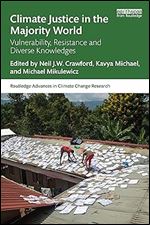 Climate Justice in the Majority World: Vulnerability, Resistance, and Diverse Knowledges (Routledge Advances in Climate Change Research)