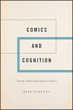 Comics and Cognition: Toward a Multimodal Cognitive Poetics (Cognition and Poetics)