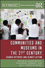 Communities and Museums in the 21st Century (ICOM Advances in Museum Research)