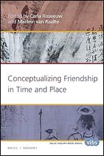 Conceptualizing Friendship in Time and Place, (Value Inquiry Book Series / Social Philosophy, 297)