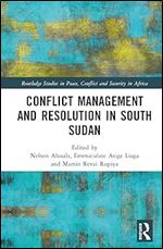 Conflict Management and Resolution in South Sudan (Routledge Studies in Peace, Conflict and Security in Africa)