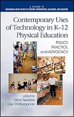 Contemporary Uses of Technology in K-12 Physical Education: Policy, Practice, and Advocacy (Hc) (Educational Policy in the 21st Century: Opportunities, Chall)