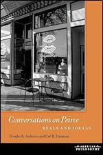 Conversations on Peirce: Reals and Ideals (American Philosophy)