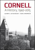 Cornell: A History, 1940 2015