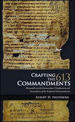 Crafting the 613 Commandments: Maimonides on the Enumeration, Classification, and Formulation of the Scriptural Commandments