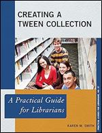 Creating a Tween Collection: A Practical Guide for Librarians (Volume 57) (Practical Guides for Librarians, 57)