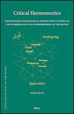 Critical Hermeneutics: Contemporary Philosophical Perspectives in Turkey on the Understanding and Interpretation of the Qur'an (Texts and Studies on the Qur n)