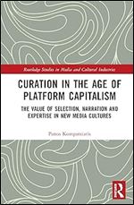 Curation in the Age of Platform Capitalism (Routledge Studies in Media and Cultural Industries)