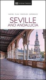 DK Eyewitness Seville and Andalucia: inspire, plan, discover, experience (Travel Guide)