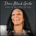 Dear Black Girls How to Be True to You [Audiobook]