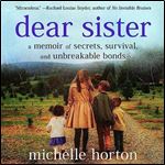 Dear Sister A Memoir of Secrets, Survival, and Unbreakable Bonds [Audiobook]