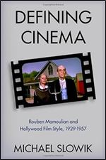 Defining Cinema: Rouben Mamoulian and Hollywood Film Style, 1929-1957 (Oxford Music / Media)