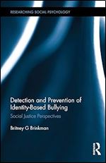 Detection and Prevention of Identity-Based Bullying: Social Justice Perspectives (Researching Social Psychology)