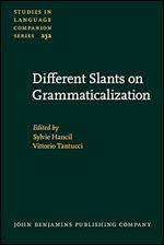 Different Slants on Grammaticalization (Studies in Language Companion, 232)