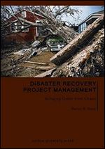 Disaster Recovery Project Management: Bringing Order from Chaos (Purdue Handbooks in Building Construction)