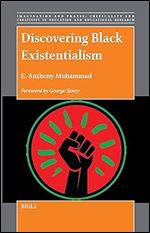 Discovering Black Existentialism (Imagination and Praxis: Criticality and Creativity in Education and Educational Research, 17)