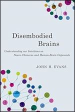 Disembodied Brains: Understanding our Intuitions on Human-Animal Neuro-Chimeras and Human Brain Organoids