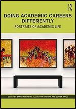 Doing Academic Careers Differently (Doing Academia Differently)
