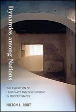 Dynamics Among Nations: The Evolution of Legitimacy and Development in Modern States (Mit Press)