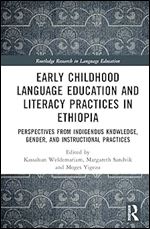 Early Childhood Language Education and Literacy Practices in Ethiopia (Routledge Research in Language Education)