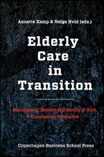 Elderly Care in Transition: Management, Meaning and Identity at Work. A Scandinavian Perspective