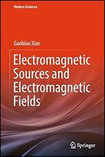 Electromagnetic Sources and Electromagnetic Fields (Modern Antenna)