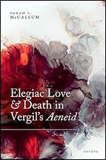 Elegiac Love and Death in Vergil's Aeneid