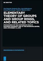 Elementary Theory of Groups and Group Rings, and Related Topics: Proceedings of the Conference held at Fairfield University and at the Graduate ... 2018 (De Gruyter Proceedings in Mathematics)