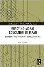 Enacting Moral Education in Japan (Routledge Series on Schools and Schooling in Asia)