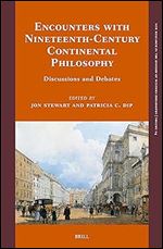 Encounters With Nineteenth-Century Continental Philosophy: Discussions and Debates (New Research in the History of Western Philosophy, 4)