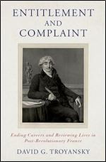 Entitlement and Complaint: Ending Careers and Reviewing Lives in Post-Revolutionary France
