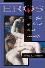 Eros: The Myth of Ancient Greek Sexuality