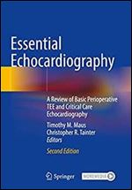 Essential Echocardiography: A Review of Basic Perioperative TEE and Critical Care Echocardiography, 2nd ed.